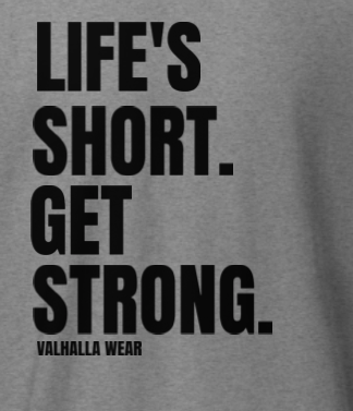 Life’s Short Get Strong T-Shirt | Strength Training Graphic Tee | Valhalla Wear