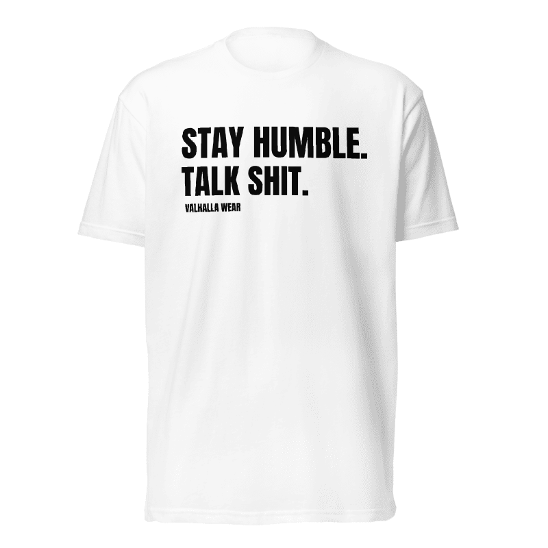 Stay Humble Talk Shit T-Shirt | Funny Sarcastic Graphic Tee | Valhalla Wear