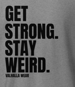 Get Strong Stay Weird T-Shirt | Funny Gym & Workout Graphic Tee | Valhalla Wear