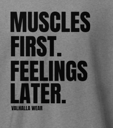 Muscles First Feelings Later Gym T-Shirt | Funny Gym & Workout Graphic Tee | Valhalla Wear (Copy)