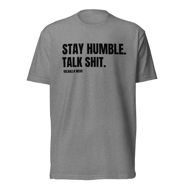 Stay Humble Talk Shit T-Shirt | Funny Sarcastic Graphic Tee | Valhalla Wear